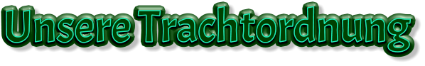 Unsere Trachtordnung